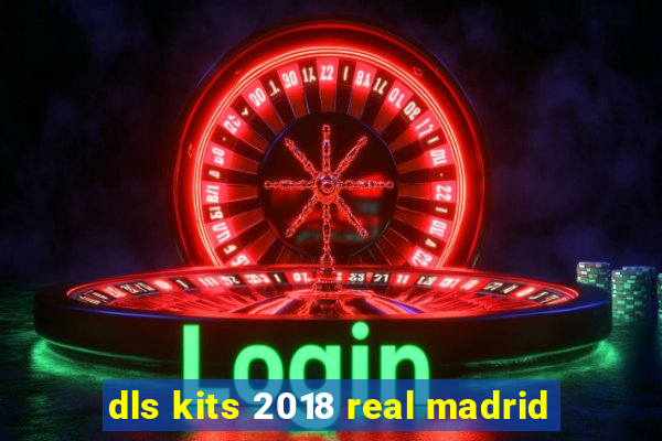 dls kits 2018 real madrid